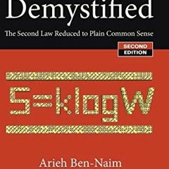 [Download] EPUB 📤 ENTROPY DEMYSTIFIED: THE SECOND LAW REDUCED TO PLAIN COMMON SENSE