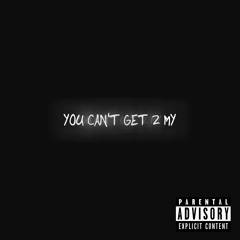 you can’t get 2 my (explicit) (prod. yung zodiacc)
