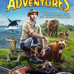 [READ] [KINDLE PDF EBOOK EPUB] Epic Encounters in the Animal Kingdom (Brave Adventure