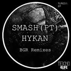 SMASH (PT) / HYKAN - BGR Remixes - Out Now On Tekno4Life Records - Techno !