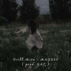 Drill Miên - MAGUSS ( prod. GAZ )