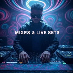 MIXES & LIVE SETS