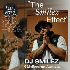 DJ Smilez | ON LOCATION 072: "THE SMILEZ EFFECT"