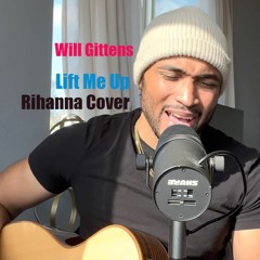 Lift Me Up - Rihanna  (＊Acoustic Cover＊) by Will Gittens *432hz