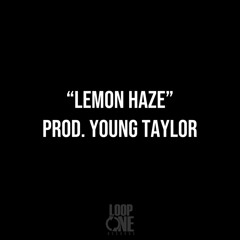“Lemon Haze” (Prod. Young Taylor)