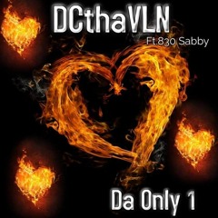 Da Only 1 - DCthaVLN ft. 830 Sabby