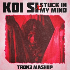 Koi Si X Stuck In My Head - TRON3 Mashup