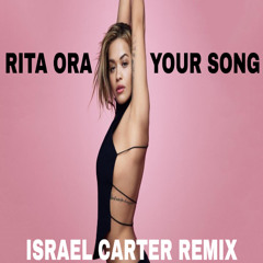 Rita Ora- Your Song (Israel Carter Remix)