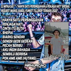 DJ MifKurcaci™ - "HANYA SATU PERSINGGAHAN & PENJAGA HATI" SPESIAL REQUEST (MAIKEL BABOL) FUNKOT TILL