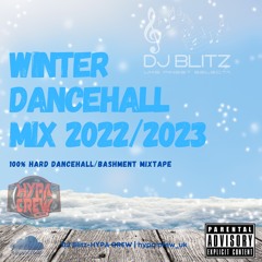 DJ Blitz - WINTER DANCEHALL MIX 2022/2023 |100% HARD DANCEHALL/BASHMENT MIXTAPE @Hypa Crew
