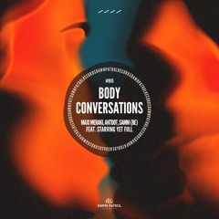 MAXI MERAKI, Antdot, Samm (BE) (feat. Starving Yet Full) - Body Conversations [Extended Mix]