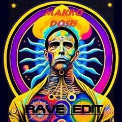 Makrodosis Rave Edit