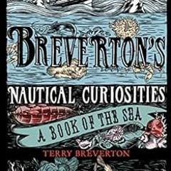 [ACCESS] EPUB KINDLE PDF EBOOK Breverton's Nautical Curiosities: A Book of the Sea by Terry Brev