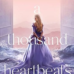 [GET] KINDLE 🧡 A Thousand Heartbeats by  Kiera Cass [KINDLE PDF EBOOK EPUB]