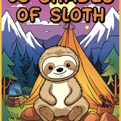 [R.E.A.D P.D.F] 🌟 50 Shades of Sloth Coloring Book: 50 Fun, Adorable, Funny, and Captivating Sloth