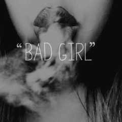 You're not a bad girl you just screwed up in the head and never overcome the demons that possess you there's a difference
