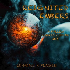 REIGNITED EMBERS: A Fallen Embers Collab Mix [LUNAKAII x FLAGEN MASHUP]