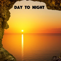 Day To Night