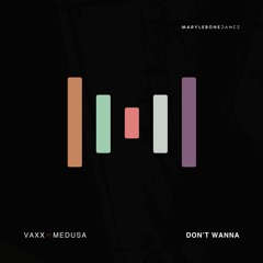 Vaxx, Medusa - Don't Wanna [Marylebone Records]