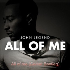 All Of Me (Comet Bootleg)