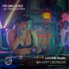 MY BELOVED w/ PartyGirl Bre - 30/05/25 - Caviar Radio