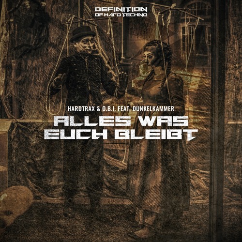 HardtraX & O.B.I.  Feat. Dunkelkammer - Alles Was Euch Bleibt (DOHT013)