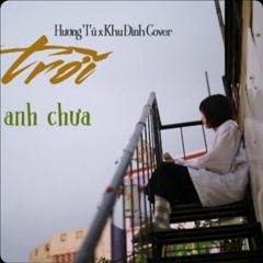 ÔNG TRỜI LÀM TỘI ANH CHƯA Hương Tú x Khu Đình Cover