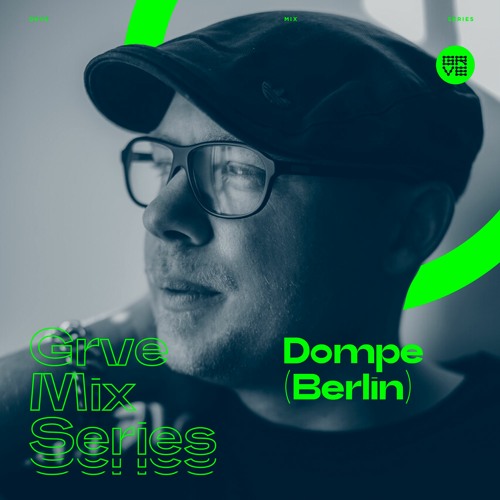 GRVE Mix Series 057: Dompe (Berlin)
