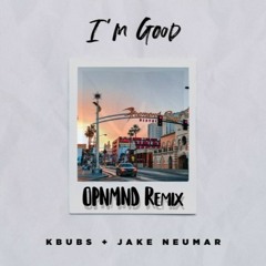 Kbubs - I'm Good (OPNMND Remix)