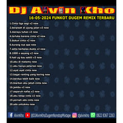 DJ ALVIN KHO™ - 16 - 05 - 2024 FUNKOT DUGEM REMIX TERBARU
