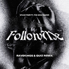 Space Frog ft. The Grim Reaper - Follow Me (Ravekings & Quiz Remix)