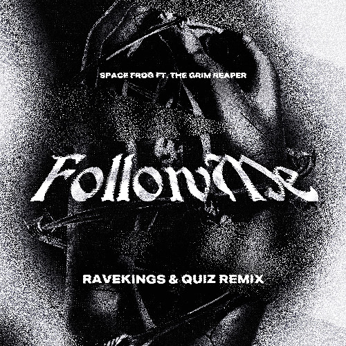Space Frog ft. The Grim Reaper - Follow Me (Ravekings & Quiz Remix)