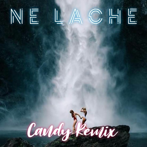 NE LACHE - (Candy Saah)