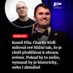 Čteme Romea.cz - Kamil Fila: Charlie Kirk miloval své bližní tak, že je chtěl předělávat k obrazu svému. Pokud by to nešlo, vymazal by je historicky, nebo i aktuálně