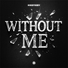 Rootkey - Without Me