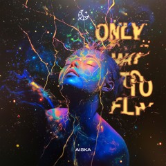 AISKA - Only Way To Fly