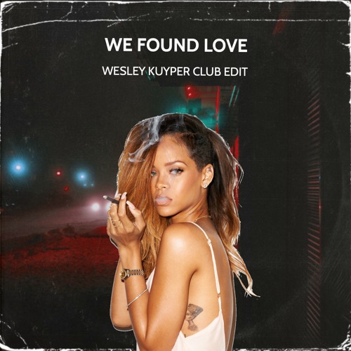 Rihanna - We Found Love (Wesley Kuyper Afro Remix)[RE-UPLOAD]