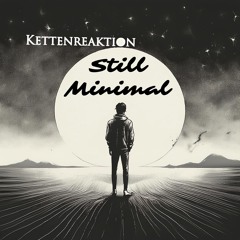 Kettenreaktion - Still Minimal (DJ Set - Summer 2024)