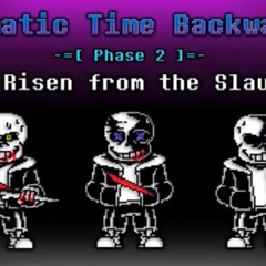(Karmatic Time Backwards) Chaos Risen From The Slaughter (Phase 2)