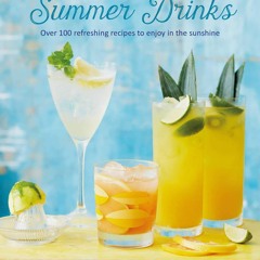 ⚡PDF ❤ Summer Drinks: Over 100 refreshing recipes to enjoy in the sunshine