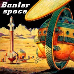 BANTER - SPACE