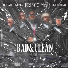 Bad & Clean (INFAMOUSIZAK, Skillibeng, Digga D & Skepta Remix)