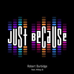 Robert Burbidge feat. Mikey B - Just Because (Andy Buchan Remix)