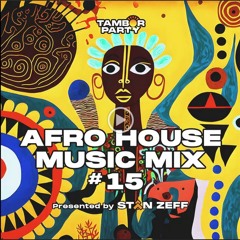 AFRO HOUSE MUSIC MIX | #15 | DJ Stan Zeff