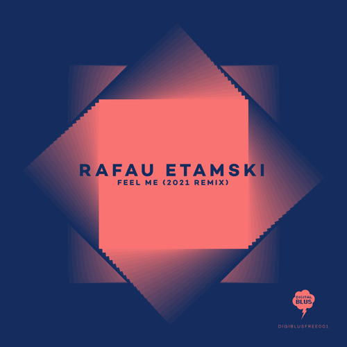[FREE RELEASE] Rafau Etamski - Feel Me (2021 Mix) (DIGIBLUSFREE001 - Release: 06.06.2021)
