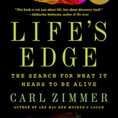 [Access] EBOOK 📮 Life's Edge: The Search for What It Means to Be Alive by  Carl Zimm