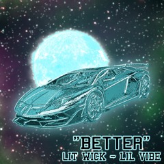 Better (Feat. Lil Vibe)