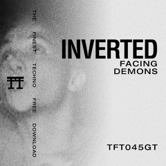 FREE DOWNLOAD: INVERTED - Facing Demons [TFT045GT]