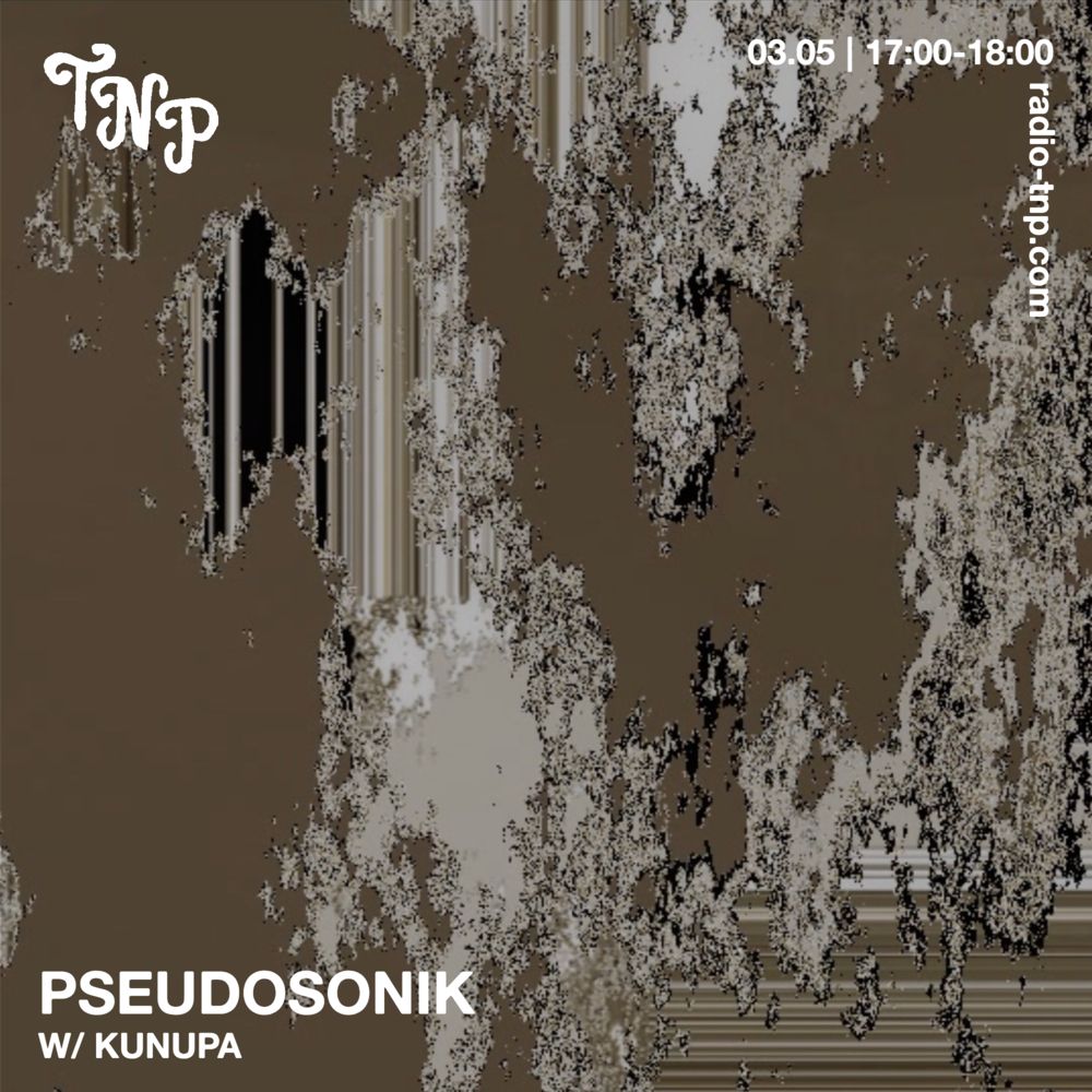 Pseudosonik w/ Kunupa