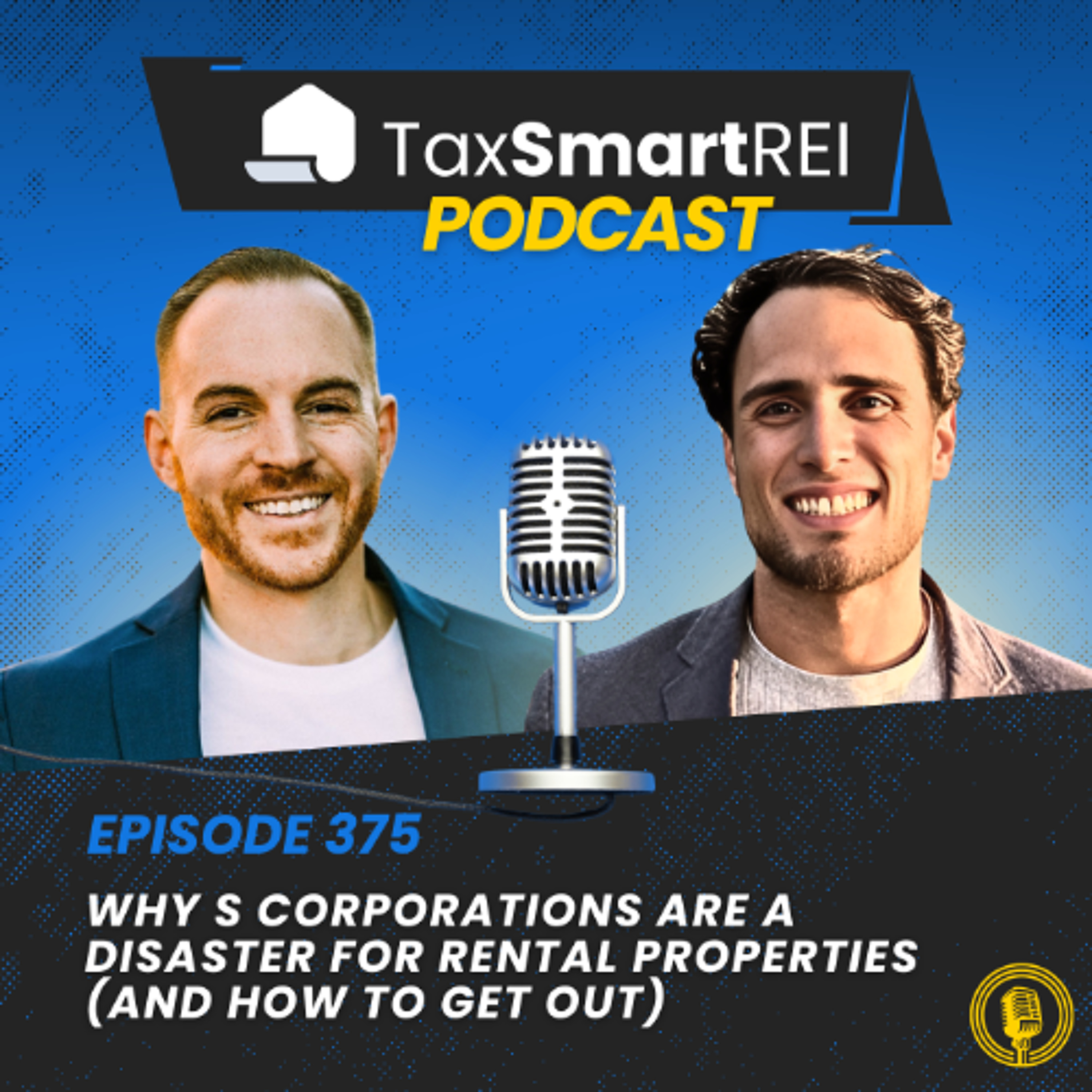 375. Why S Corporations Are a Disaster for Rental Properties (And How to Get Out) — Tax Smart Real Estate Investors Podcast cover